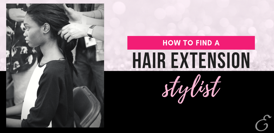 How to Find a Hair Extension Stylist