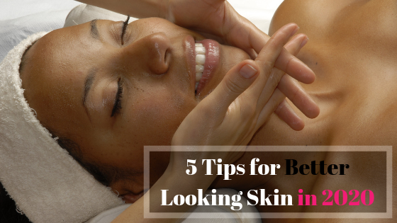5 Tips for Better Skin in 2020