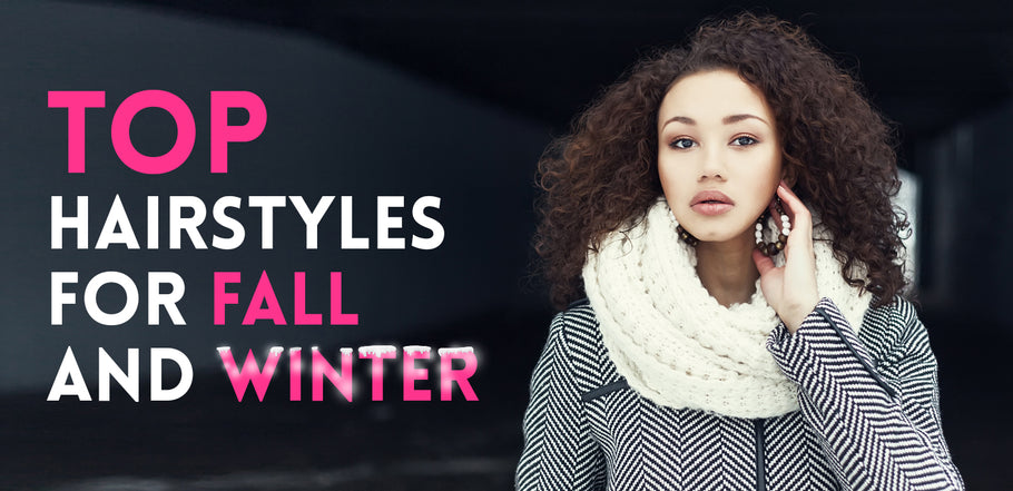 Top Hairstyles For Fall and Winter